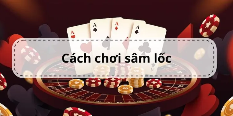Hướng Dẫn Chơi Sâm Lốc Tydo88 Sát Phạt Đối Thủ Cực Gắt
